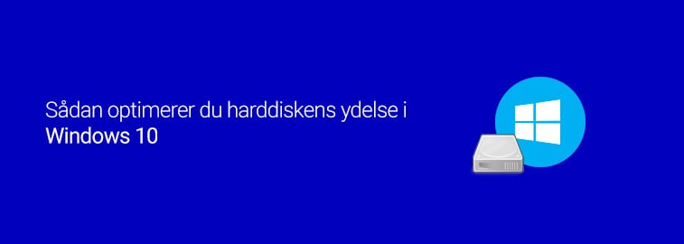 Optimerer du harddiskens ydelse i Windows 10 banner